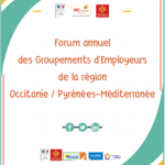 Forum annuel des Groupements d'Employeurs de la Région Occitanie / Pyrénées-Méditerranée !