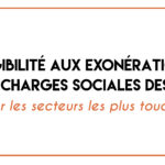 Eligibilité aux exonérations et à l’aide au paiement de cotisations sociales